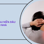 Cách trị đau nửa đầu sau gáy tại nhà vừa an tâm, vừa hiệu quả