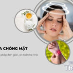 Tổng hợp cách trị chóng mặt đơn giản, an toàn ngay tại nhà!